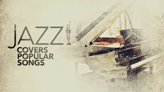 Jazz Covers Popular Songs (5 Hours)