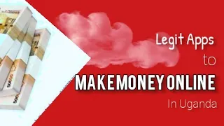 Legit Apps to Make Money Online In Uganda.