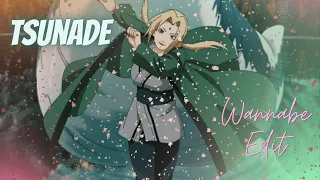 Tsunade edit | wannabe