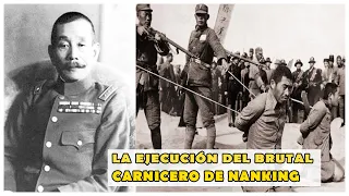 La EJECUCIÓN DE LA "BESTIA" DE NANKING - ¿Merecía la MUERTE el General JAPONES Matsui?