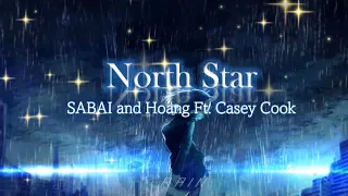 North Star - SABAI and Hoang Ft. Casey Cook ( Lyric Video )