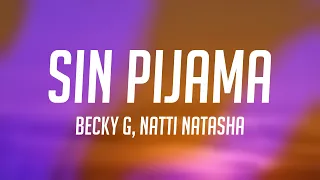Sin Pijama - Becky G, Natti Natasha {Letra} 🍂