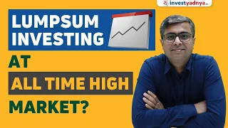 Lumpsum Investing in Mutual Funds at all time high market? | Parimal Ade