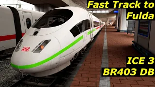 Fast Track to Fulda - BR 403 DB|| Train Sim World 3