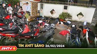 Tin tức an ninh trật tự nóng, thời sự Việt Nam mới nhất 24h sáng 26/2 | ANTV