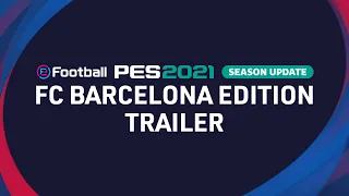 eFootball PES 2021 SEASON UPDATE x FC Barcelona - Club Edition Trailer