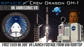 SpaceX Falcon 9 - Crew Dragon DM-1 Launch in 8K Ambisonic VR