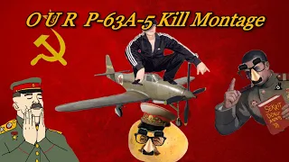 O U R    P-63A-5 Kill Montage