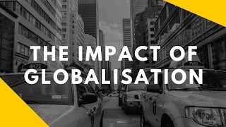 What are the impacts of globalisation?