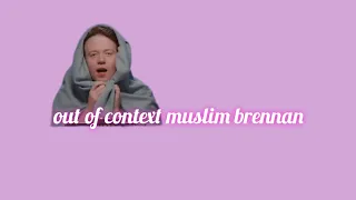 out of context muslim brennan