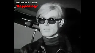 Andy Warhol discusses ‘Happenings’...