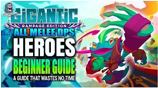 THE BEST ALL Melee DPS Heroes Beginner Guide For GIGANTIC RAMPAGE EDITION