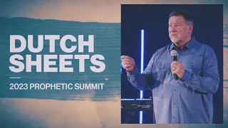 Dutch Sheets | 2023 Prophetic Summit