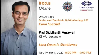 Lecture#252, Exam special: Long Cases in Strabismus, Prof. Siddharth Agrawal, Nov 4, 2022, 8:00 PM