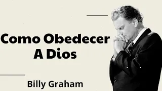 Como Obedecer A Dios - Billy Graham 2024