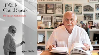 If Walls Could Talk: Architect Moshe Safdie Shares his Life in Architecture
