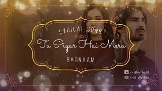 Tu Piyar Hai Mera Full Song (LYRICS) Yasser Desai | Badnaam Movie #hbwrites #yasserdesaisong