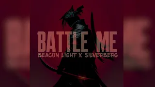 BATTLE ME - Beacon Light x Silverberg