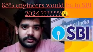 Sbi Update....85% Engineers Would be in Sbi 2024