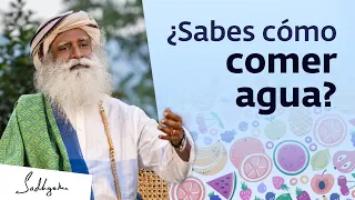 ¡Come tu agua y bebe tu comida! | Sadhguru