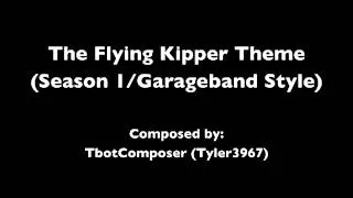 The Flying Kipper Theme (Season 1/Garageband Style)