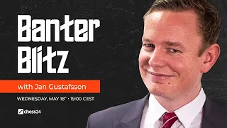 Banter Blitz with Jan Gustafsson