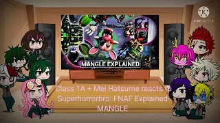 Class 1A + Mei Hatsume reacts to Superhorrorbro: FNAF animatronic explained- MANGLE