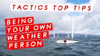 Dinghy Racing Tactics Tips - Be Your Own Weather Person with Mark Rushall