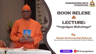 Book Relese & Lecture- 'Yogodyan Mahatmya' || Swami Suviranandaji || Ramakrishna Math (yogodyan)