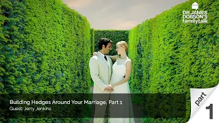 Building Hedges Around Your Marriage - Part 1 with Guest Jerry Jenkins