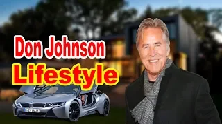 Don Johnson Lifestyle 2020 ★ Girlfriend & Biography