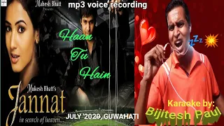 HAAN TU HAIN (JANNAT hit)..@Karaoke by🎤🎧Bijitesh Paul 🎵