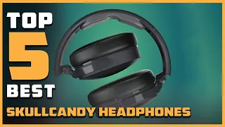 Top 5 Best Skullcandy Headphones in 2024 | In-Depth Reviews & Buying Guide