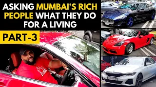 ASKING MUMBAI'S RICH PEOPLE WHAT THEY DO FOR A LIVING PART-3 | INDIAN BILLIONAIRES | SUPER CARS