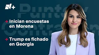 Punto y Contrapunto con Noelia Jiménez - Programa Completo: 28 de agosto 2023