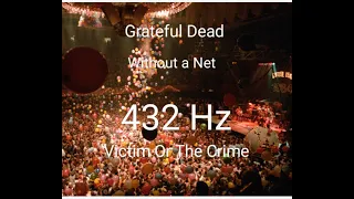 Grateful Dead: Without A Net/Victim Or The Crime 432Hz