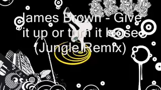 James Brown Give it up or turn it loose Jungle Remix