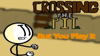 Crossing the Pit Remake But You play it (OPEN DESC)