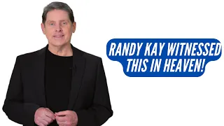 Find Out What Randy Kay Saw in Heaven!