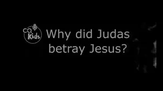 Why did Judas betray Jesus? CQ Kids