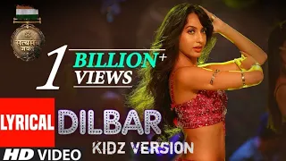 DILBAR Lyrical Kidz Version| (John Abraham, Nora Fatehi, Tanishk B, Neha Kakkar, Dhvani, Ikka