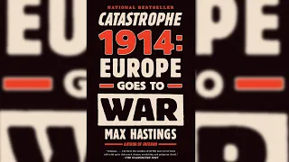 Review of Catastrophe 1914: Europe Goes to War by Max Hastings and read by Simon Vance
