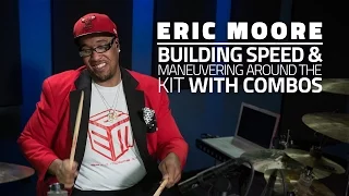 Eric Moore | Building Speed & Maneuvering Around The Kit With Combos