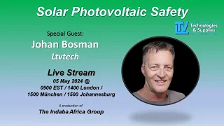 Solar Photovoltaic Safety with Johan Bosman from Ltvtech