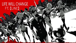 Persona 5 - Life Will Change (Ft.【Line】) - Full Cover