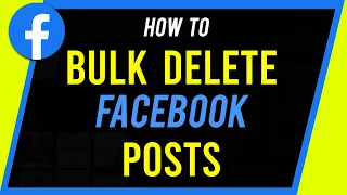 How to Bulk Delete Old Facebook Posts