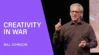 When in War, Create  - Bill Johnson (Full Sermon) | Bethel Church