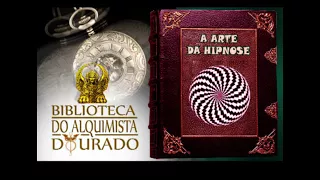 A Arte da Hipnose | Audiolivro Biblioteca do Alquimista Dourado