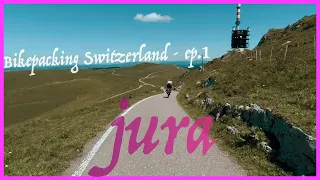 A steep warmup in the Jura Mountains - Bikepacking Switzerland #1