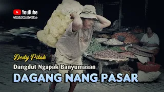 Dedy Pitak ~ DAGANG NANG PASAR [Official Music Video] Lagu Ngapak Banyumasan @dpstudioprod